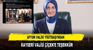 AFYON VALİSİ YİĞİTBAŞI’NDAN KAYSERİ VALİSİ ÇİÇEK’E TEŞEKKÜR