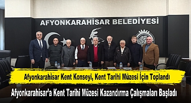 Afyonkarahisar’a Kent Tarihi Müzesi Kazandırma Çalışmaları Başladı