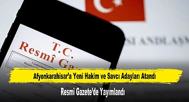 Afyonkarahisar’a Yeni Hakim ve Savcı Adayları Atandı