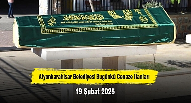 Afyonkarahisar Belediyesi Bugünkü Cenaze İlanları (19 Şubat 2025)