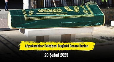 Afyonkarahisar Belediyesi Bugünkü Cenaze İlanları (20 Şubat 2025)
