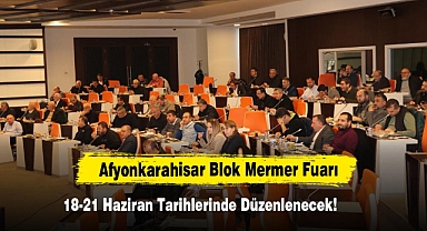 Afyonkarahisar Blok Mermer Fuarı 18-21 Haziran Tarihlerinde Düzenlenecek