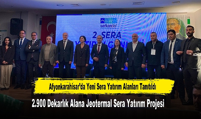 Afyonkarahisar’da 2.900 Dekarlık Alana Jeotermal Sera Yatırım Projesi