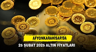Afyonkarahisar'da 25 Şubat 2025 Altın Fiyatları