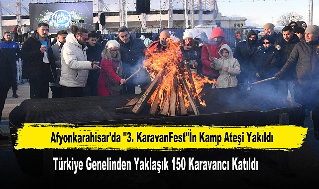 Afyonkarahisar'da "3. KaravanFest"in Kamp Ateşi Yakıldı