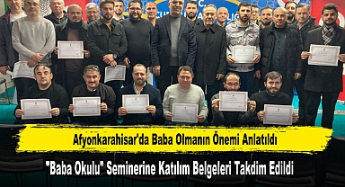 Afyonkarahisar'da Baba Olmanın Önemi Anlatıldı