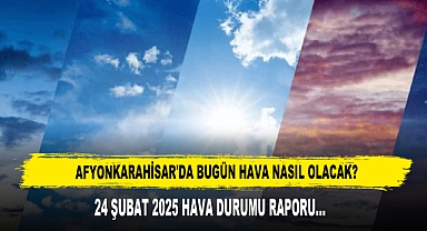 AFYONKARAHİSAR'DA BUGÜN HAVA NASIL OLACAK?