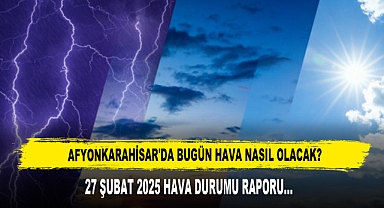 AFYONKARAHİSAR'DA BUGÜN HAVA NASIL OLACAK?