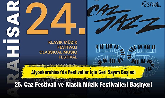 Afyonkarahisar'da Festivaller İçin Geri Sayım Başladı: 25. Caz Festivali ve Klasik Müzik Festivalleri Başlıyor!