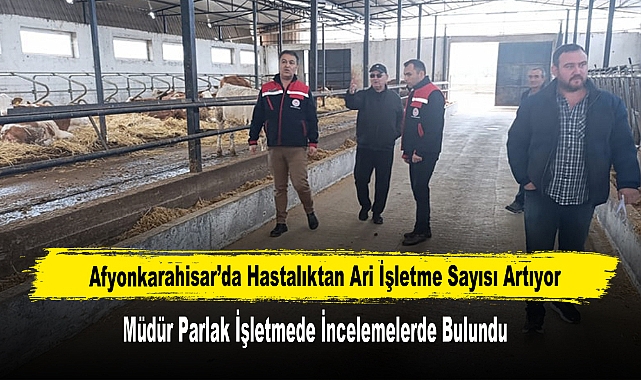 Afyonkarahisar'da Hastalıktan Ari İşletme Sayısı Artıyor