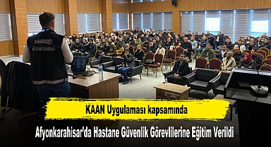 Afyonkarahisar’da Hastane Güvenlik Görevlilerine Eğitim Verildi