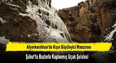 Afyonkarahisar'da Kışın Büyüleyici Manzarası