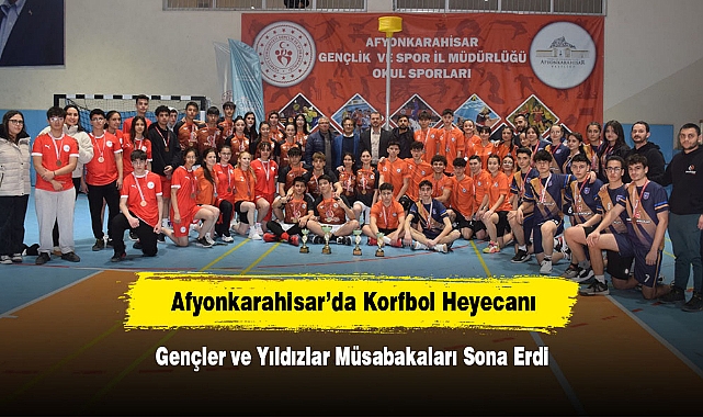 Afyonkarahisar’da Korfbol Heyecanı: Gençler ve Yıldızlar Müsabakaları Sona Erdi