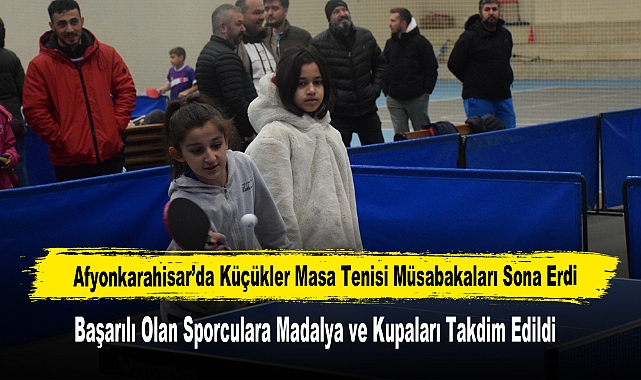 Afyonkarahisar’da Küçükler Masa Tenisi Müsabakaları Sona Erdi