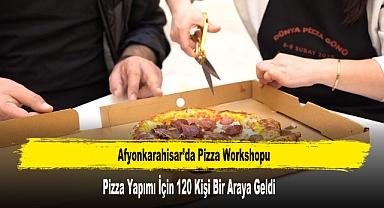 Afyonkarahisar’da Pizza Yapımı İçin 120 Kişi Bir Araya Geldi