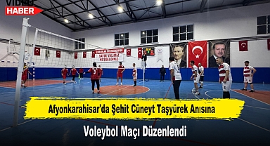 Afyonkarahisar'da Şehit Cüneyt Taşyürek Anısına Voleybol Maçı Düzenlendi
