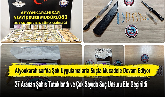 Afyonkarahisar'da Şok Uygulamalarla Suçla Mücadele Devam Ediyor