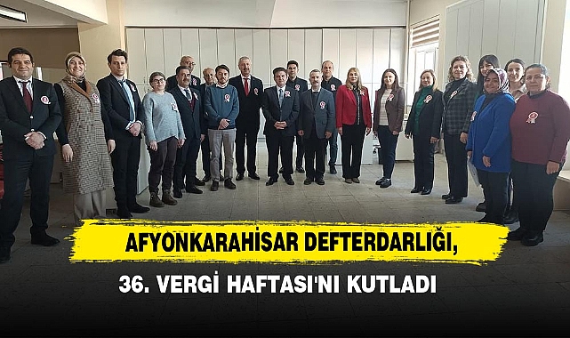 Afyonkarahisar Defterdarlığı, 36. Vergi Haftası'nı Kutladı