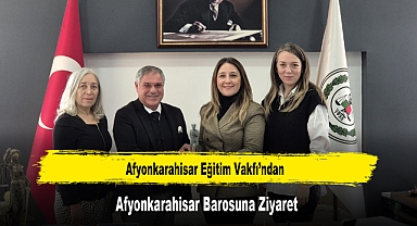 Afyonkarahisar Eğitim Vakfı’ndan, Afyonkarahisar Barosuna Ziyaret