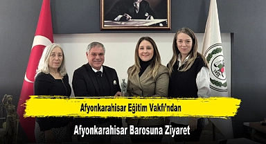 Afyonkarahisar Eğitim Vakfı’ndan,  Afyonkarahisar Barosuna Ziyaret