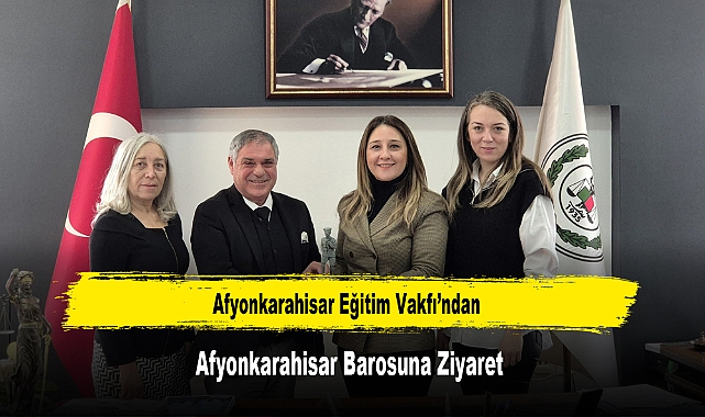 Afyonkarahisar Eğitim Vakfı’ndan,  Afyonkarahisar Barosuna Ziyaret