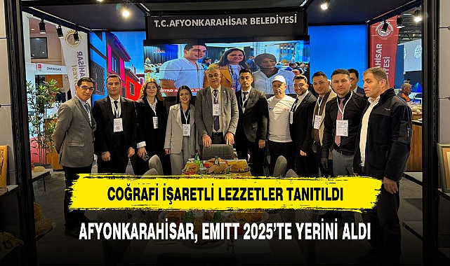 AFYONKARAHİSAR, EMITT 2025'TE YERİNİ ALDI