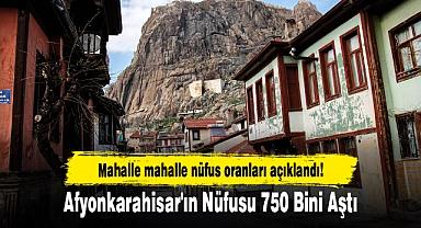 Afyonkarahisar'ın Nüfusu 750 Bini Aştı