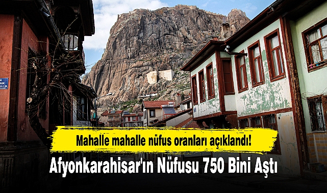 Afyonkarahisar'ın Nüfusu 750 Bini Aştı