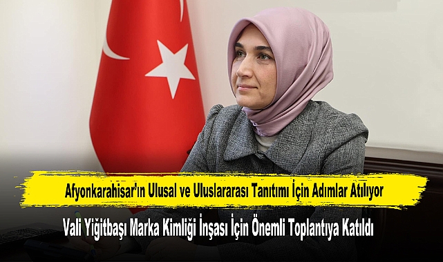 Afyonkarahisar’ın Ulusal ve Uluslararası Tanıtımı İçin Adımlar Atılıyor