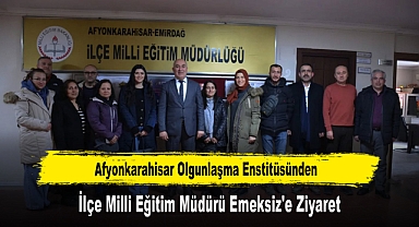 Afyonkarahisar Olgunlaşma Enstitüsünden, İlçe Milli Eğitim Müdürü Emeksiz'e Ziyaret