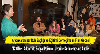 Afyonkarahisar Ruh Sağlığı ve Eğitimi Derneği'nden Film Gecesi