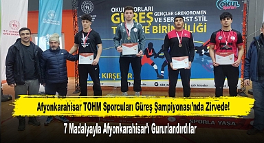 Afyonkarahisar TOHM Sporcuları Güreş Şampiyonası’nda Zirvede!