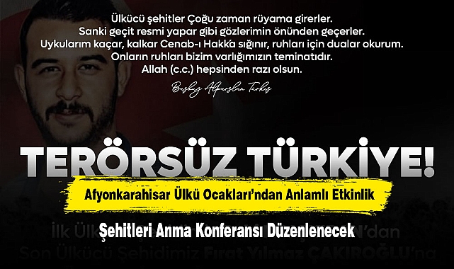 Afyonkarahisar Ülkü Ocakları’ndan Anlamlı Etkinlik! Şehitleri Anma Konferansı Düzenlenecek