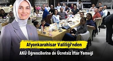Afyonkarahisar Valiliği’nden AKÜ Öğrencilerine de Ücretsiz İftar Yemeği