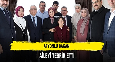 AFYONLU BAKAN AİLEYİ TEBRİK ETTİ