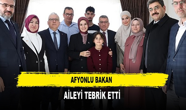 AFYONLU BAKAN AİLEYİ TEBRİK ETTİ