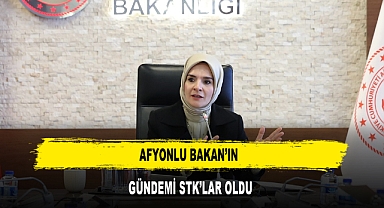 AFYONLU BAKAN’IN GÜNDEMİ STK’LAR OLDU