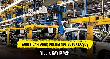AĞIR TİCARİ ARAÇ ÜRETİMİNDE BÜYÜK DÜŞÜŞ: YILLIK KAYIP %51