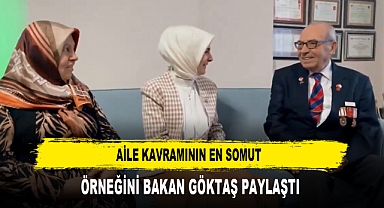 AİLE KAVRAMININ EN SOMUT ÖRNEĞİNİ BAKAN GÖKTAŞ PAYLAŞTI