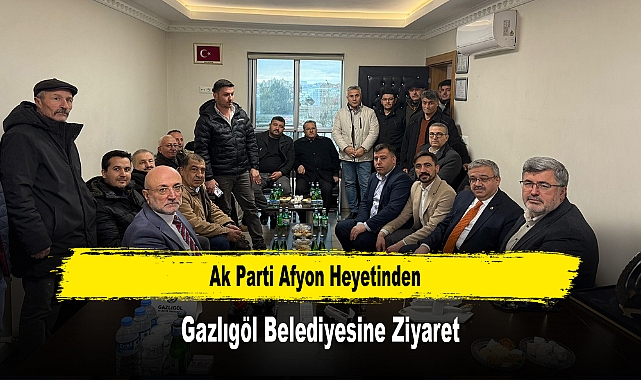 Ak Parti Afyon Heyetinden, Gazlıgöl Belediyesine Ziyaret