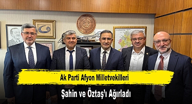 Ak Parti Afyon Milletvekilleri, Şahin ve Öztaş'ı Ağırladı