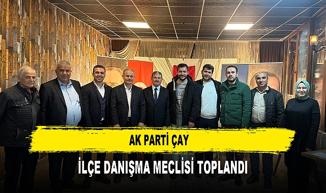 AK PARTİ ÇAY  İLÇE DANIŞMA MECLİSİ TOPLANDI