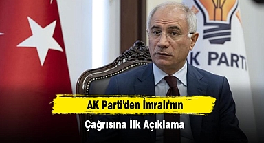 AK Parti'den İmralı'nın Çağrısına İlk Açıklama