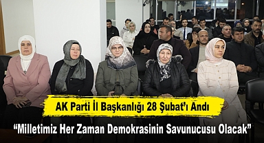AK Parti İl Başkanlığı 28 Şubat'ı Andı