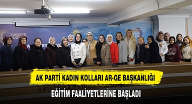 AK PARTİ KADIN KOLLARI AR-GE BAŞKANLIĞI EĞİTİM FAALİYETLERİNE BAŞLADI
