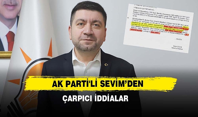 AK Parti'li Sevim'den Çarpıcı İddialar