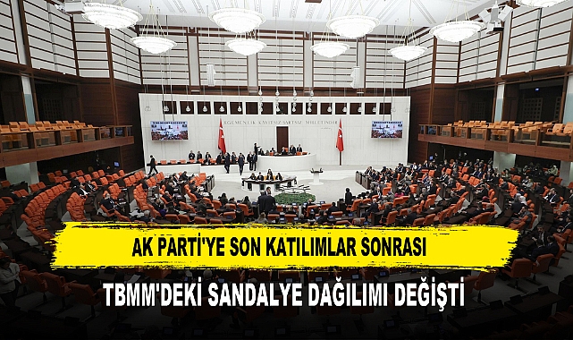 AK PARTİ'YE SON KATILIMLAR SONRASI  TBMM'DEKİ SANDALYE DAĞILIMI DEĞİŞTİ