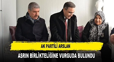 AK PARTİLİ ARSLAN ASRIN BİRLİKTELİĞİNE VURGUDA BULUNDU