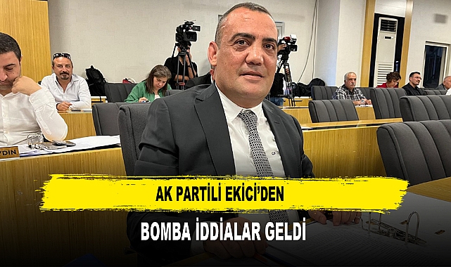 AK PARTİLİ EKİCİ’DEN  BOMBA İDDİALAR GELDİ