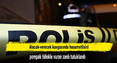 Alacak-Verecek Kavgasında Husumetlisini Pompalı Tüfekle Vuran Zanlı Tutuklandı